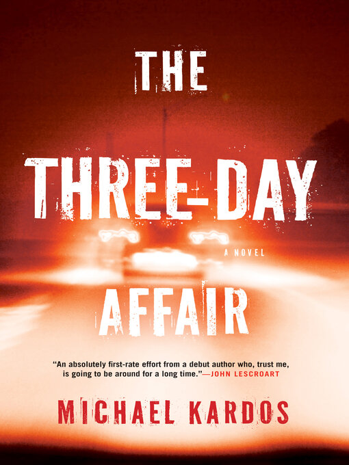 Title details for The Three-Day Affair by Michael Kardos - Available